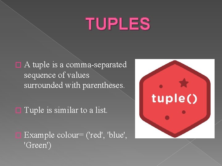 TUPLES � A tuple is a comma-separated sequence of values surrounded with parentheses. �