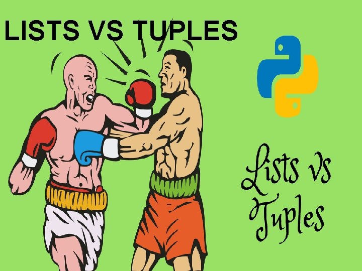 LISTS VS TUPLES 