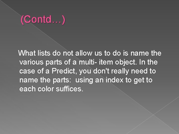 (Contd…) What lists do not allow us to do is name the various parts