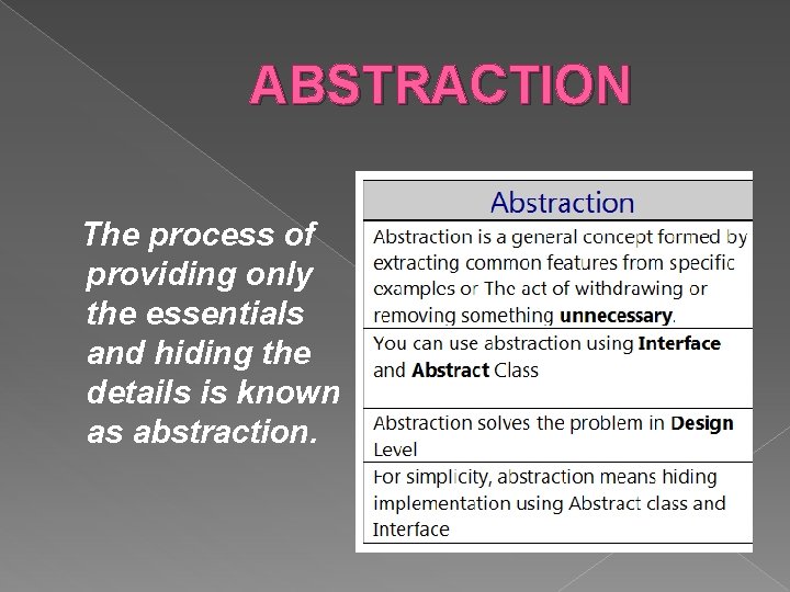 ABSTRACTION The process of providing only the essentials and hiding the details is known