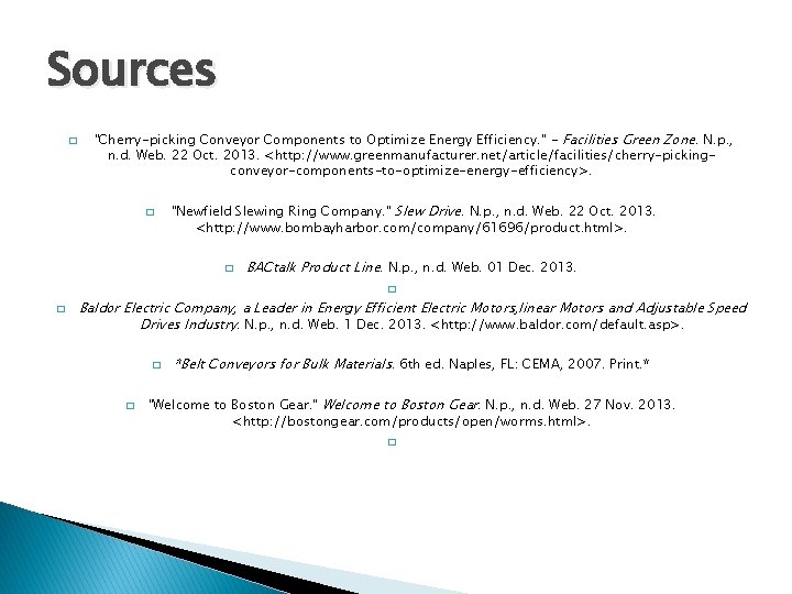 Sources � "Cherry-picking Conveyor Components to Optimize Energy Efficiency. " - Facilities Green Zone.