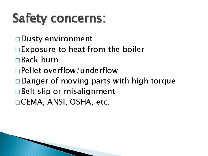 Safety concerns: � Dusty environment � Exposure to heat from the boiler � Back