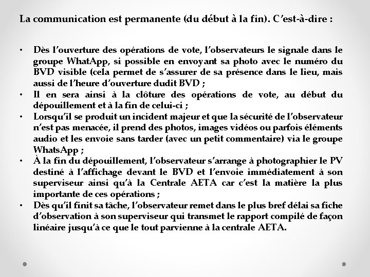 La communication est permanente (du début à la fin). C’est-à-dire : • • •