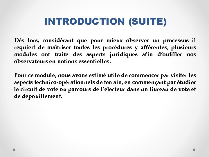 INTRODUCTION (SUITE) Dès lors, considérant que pour mieux observer un processus il requiert de