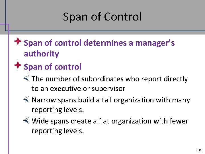 Span of Control ª Span of control determines a manager’s authority ª Span of