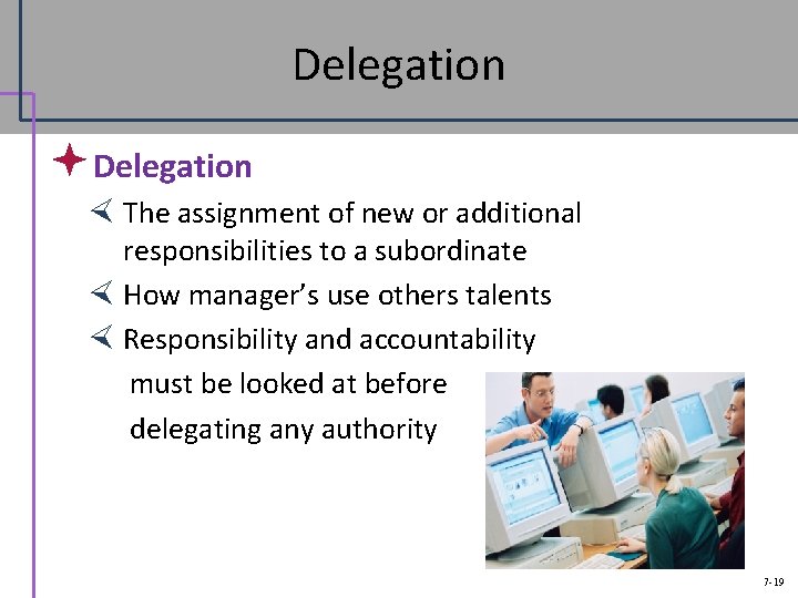 Delegation ª Delegation The assignment of new or additional responsibilities to a subordinate How