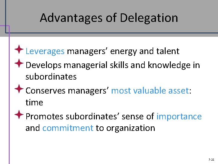 Advantages of Delegation ª Leverages managers’ energy and talent ª Develops managerial skills and
