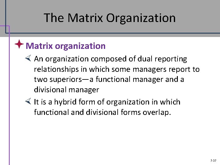 The Matrix Organization ª Matrix organization An organization composed of dual reporting relationships in