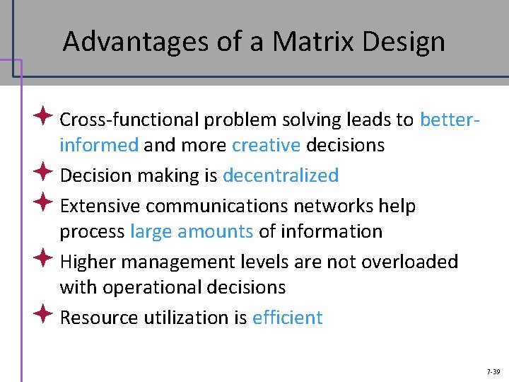 Advantages of a Matrix Design ª Cross-functional problem solving leads to betterinformed and more