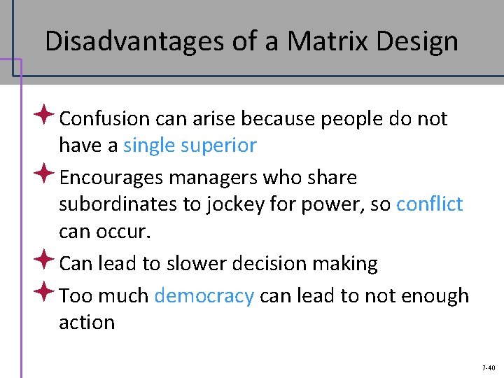 Disadvantages of a Matrix Design ª Confusion can arise because people do not have