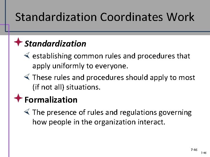 Standardization Coordinates Work ª Standardization establishing common rules and procedures that apply uniformly to