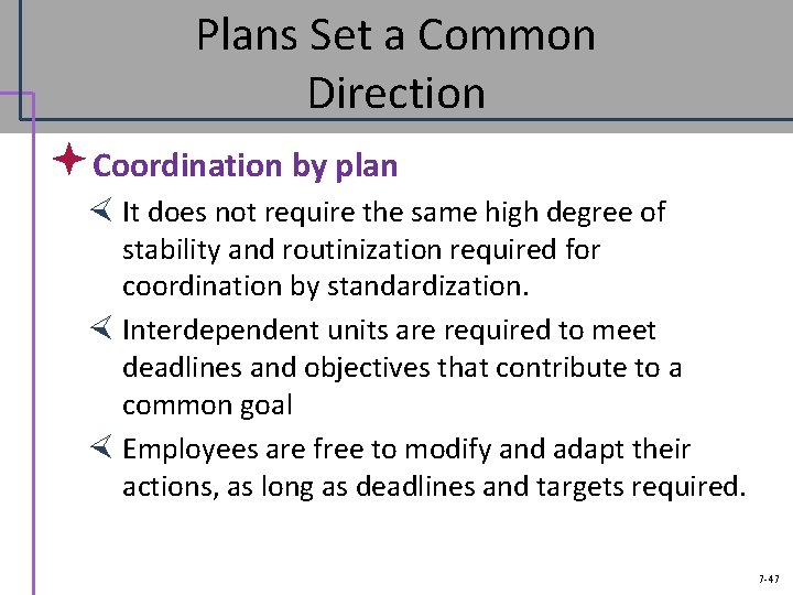 Plans Set a Common Direction ª Coordination by plan It does not require the