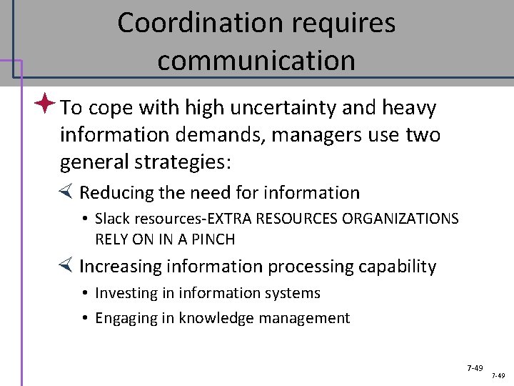 Coordination requires communication ª To cope with high uncertainty and heavy information demands, managers