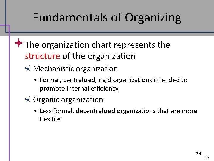 Fundamentals of Organizing ª The organization chart represents the structure of the organization Mechanistic