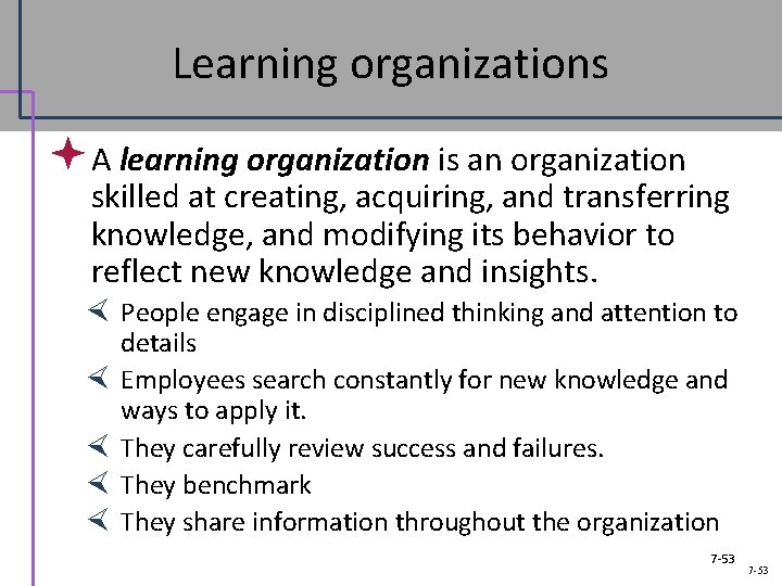 Learning organizations ª A learning organization is an organization skilled at creating, acquiring, and