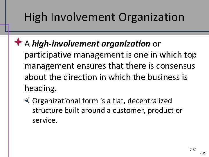 High Involvement Organization ª A high-involvement organization or participative management is one in which