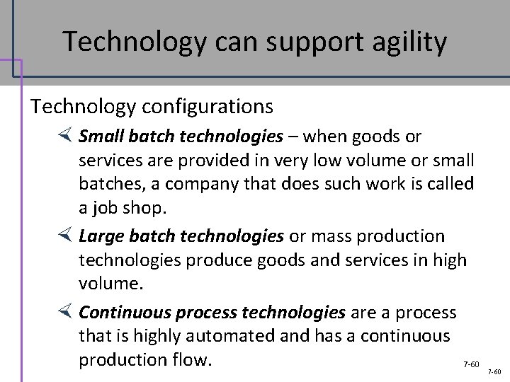 Technology can support agility Technology configurations Small batch technologies – when goods or services