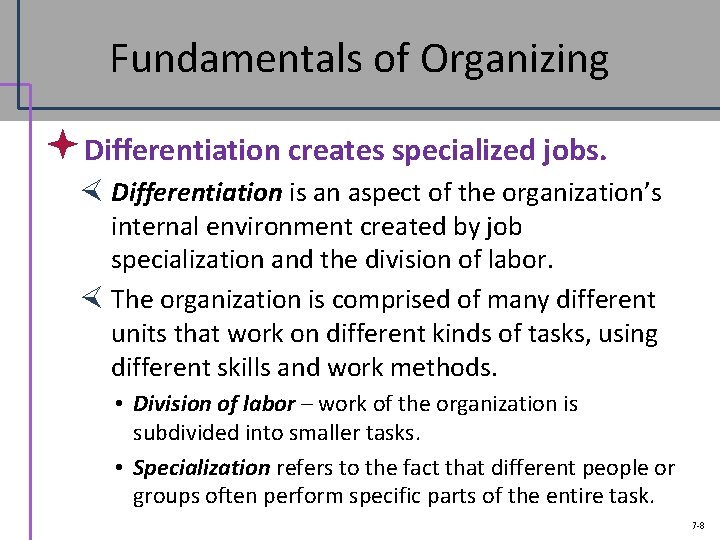Fundamentals of Organizing ª Differentiation creates specialized jobs. Differentiation is an aspect of the