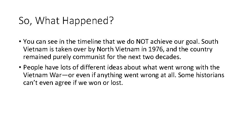 So, What Happened? • You can see in the timeline that we do NOT