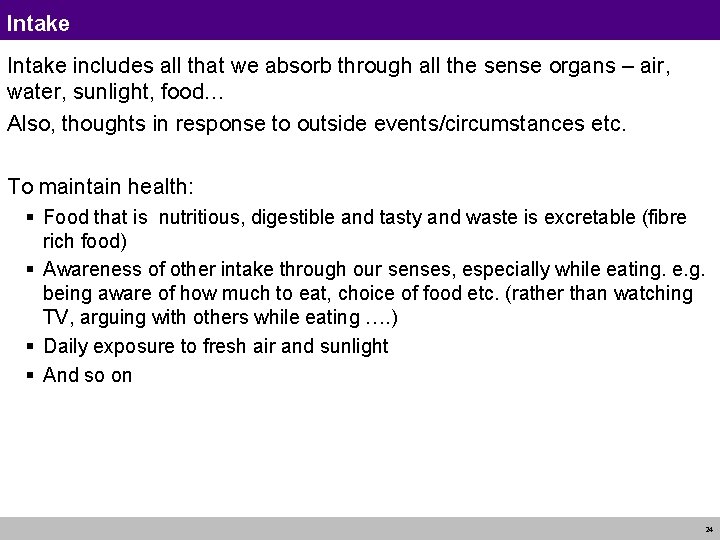 Intake includes all that we absorb through all the sense organs – air, water, Intake includes all that we absorb through all the sense organs – air, water,