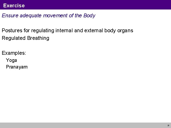 Exercise Ensure adequate movement of the Body Postures for regulating internal and external body Exercise Ensure adequate movement of the Body Postures for regulating internal and external body
