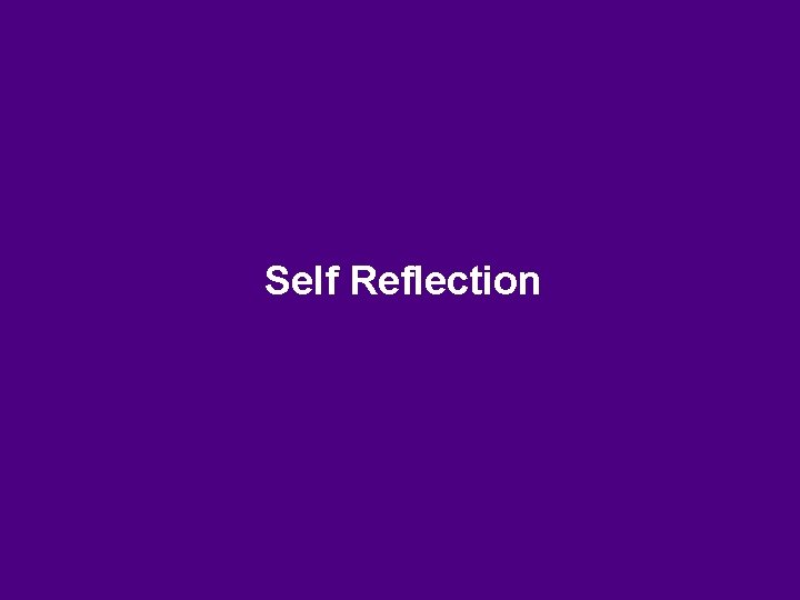 Self Reflection Self Reflection