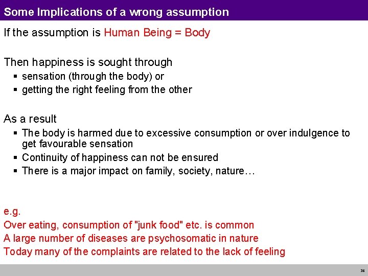 Some Implications of a wrong assumption If the assumption is Human Being = Body Some Implications of a wrong assumption If the assumption is Human Being = Body
