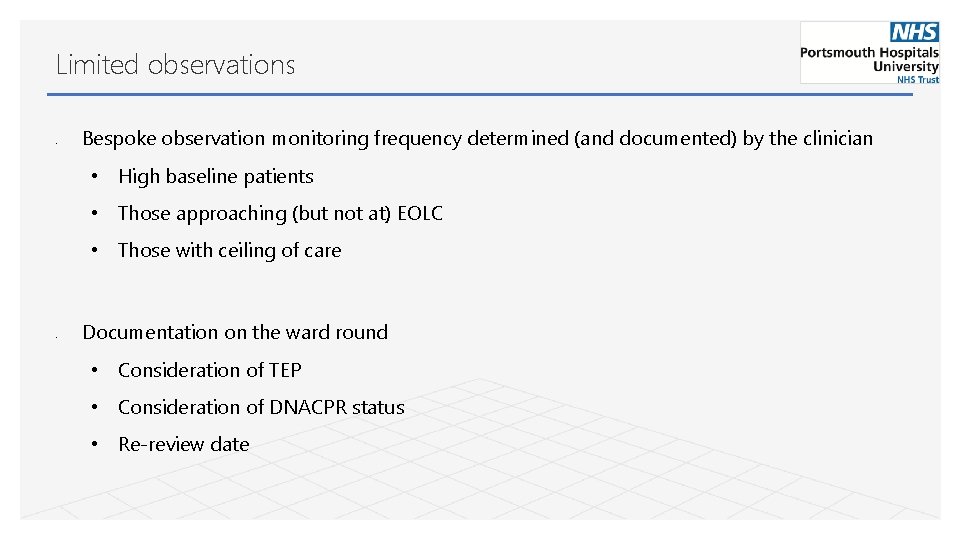 Limited observations • Bespoke observation monitoring frequency determined (and documented) by the clinician •