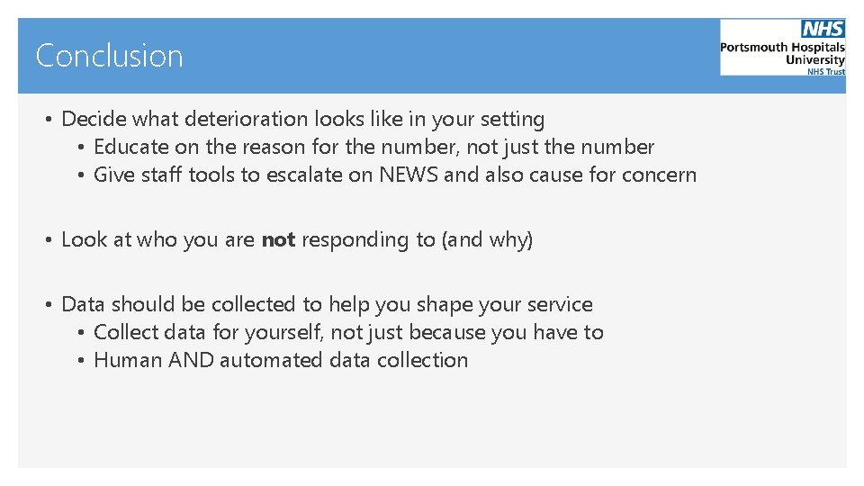 Conclusion • Decide what deterioration looks like in your setting • Educate on the