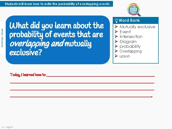 Summary Closer Students will learn how to write the probability of overlapping events. What