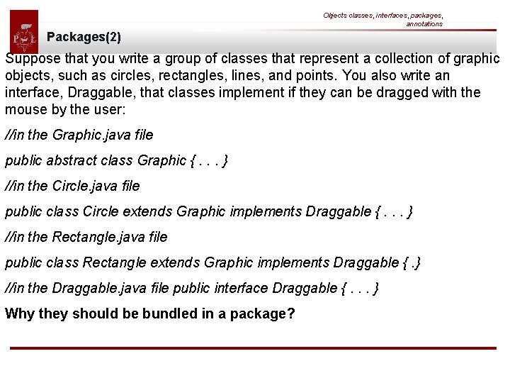 Objects classes, interfaces, packages, annotations Packages(2) Suppose that you write a group of classes