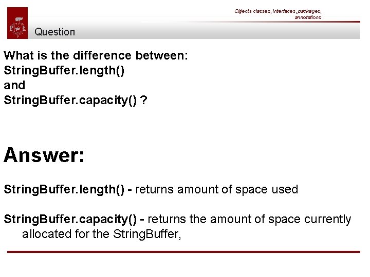 Objects classes, interfaces, packages, annotations Question What is the difference between: String. Buffer. length()