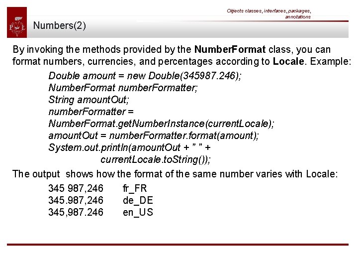 Objects classes, interfaces, packages, annotations Numbers(2) By invoking the methods provided by the Number.