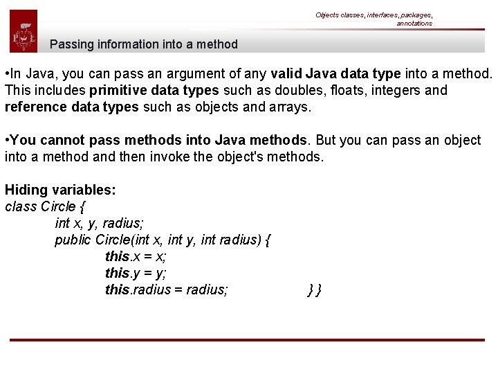 Objects classes, interfaces, packages, annotations Passing information into a method • In Java, you