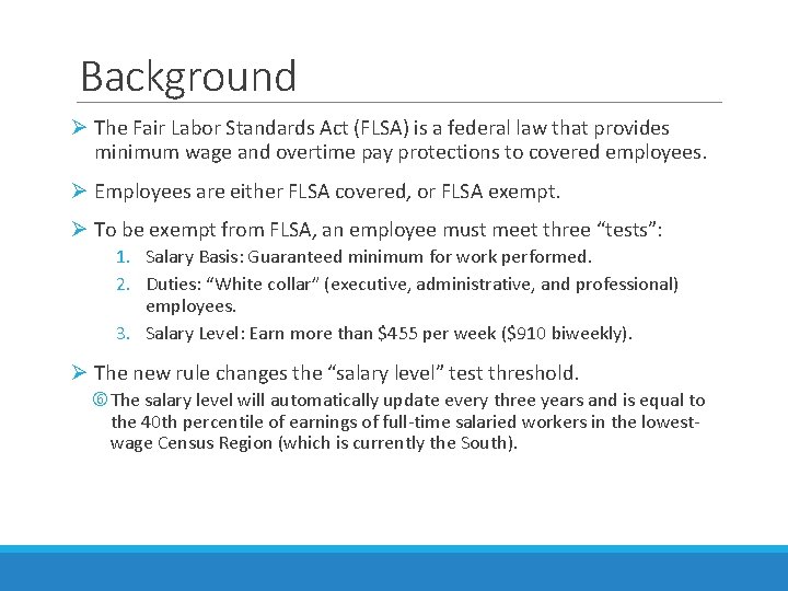 Background Ø The Fair Labor Standards Act (FLSA) is a federal law that provides