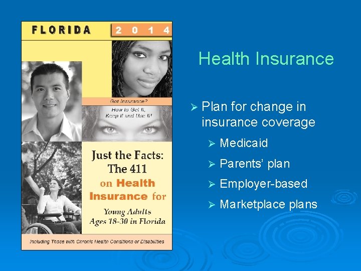 Health Insurance Ø Plan for change in insurance coverage Ø Medicaid Ø Parents’ plan