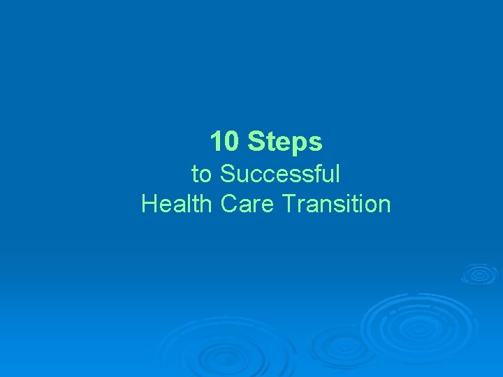 10 Steps to Successful Health Care Transition 