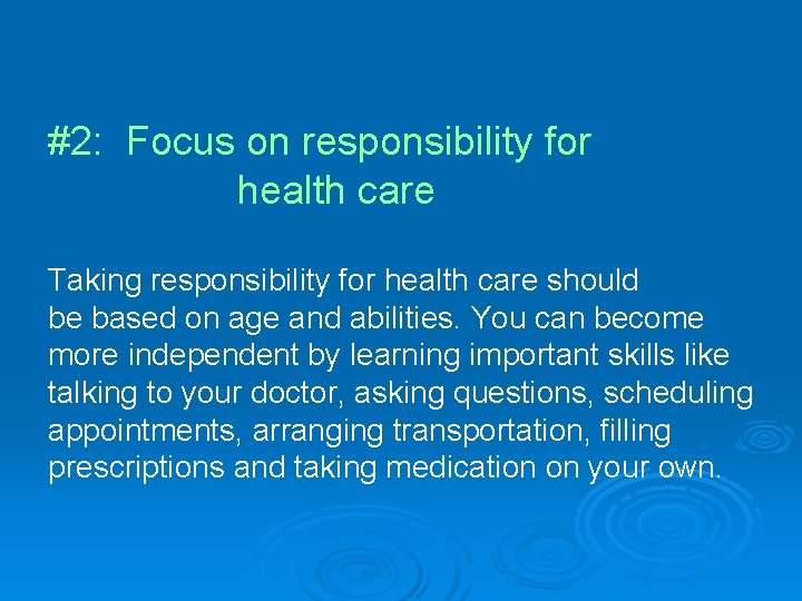 #2: Focus on responsibility for health care Taking responsibility for health care should be