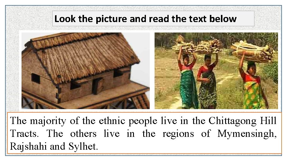 Look the picture and read the text below The majority of the ethnic people