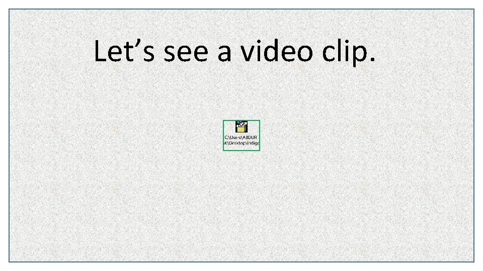 Let’s see a video clip. 