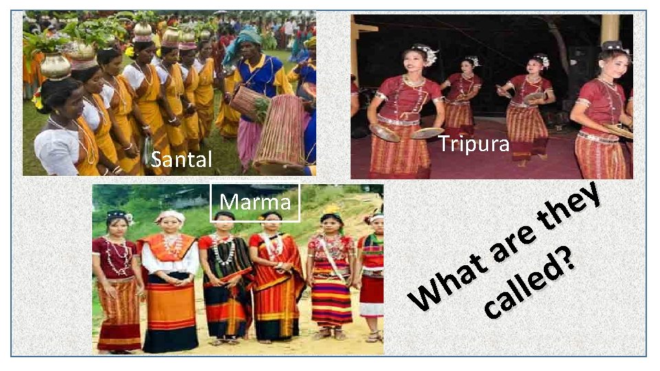 Tripura Santal Marma y e th e r a ? t d a e