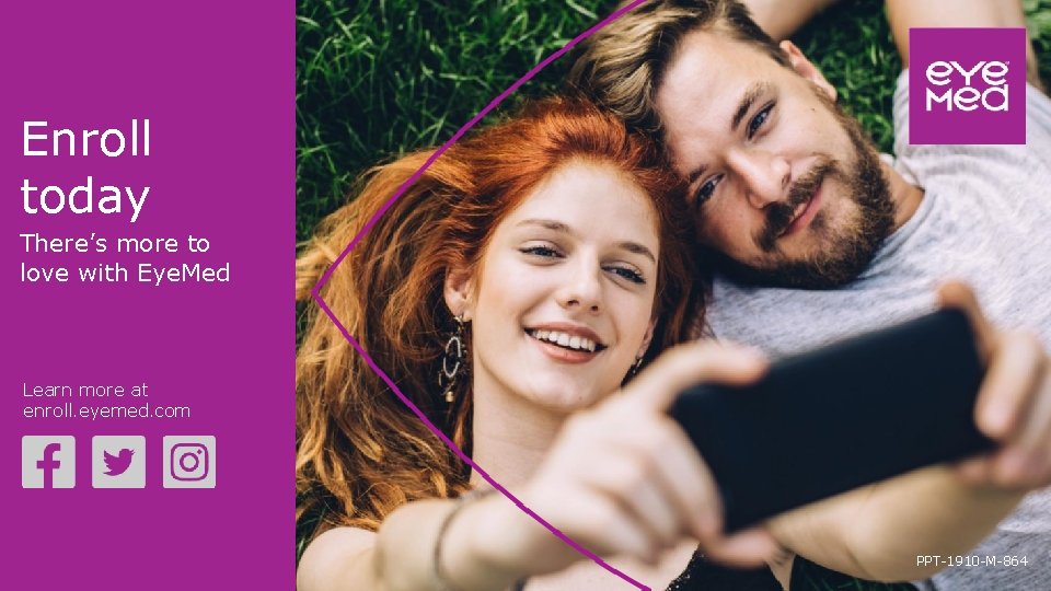 Enroll today There’s more to love with Eye. Med Learn more at enroll. eyemed.