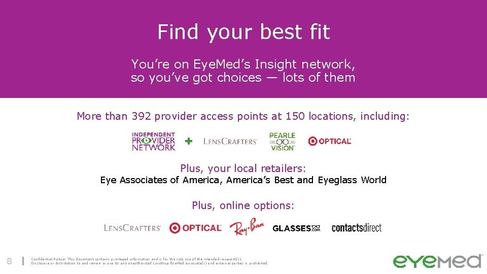 Find your best fit You’re on Eye. Med’s Insight network, so you’ve got choices
