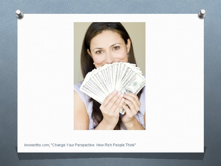 knoworthy. com, “Change Your Perspective: How Rich People Think” 