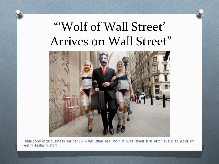 “‘Wolf of Wall Street’ Arrives on Wall Street” slate. com/blogs/business_insider/2014/09/12/the_real_wolf_of_wall_street_trial_error_event_at_92 nd_str eet_y_featuring. html 
