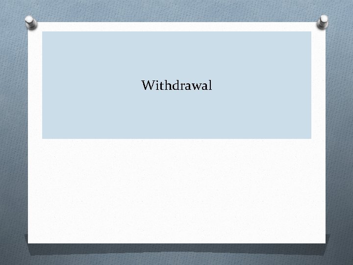 Withdrawal 
