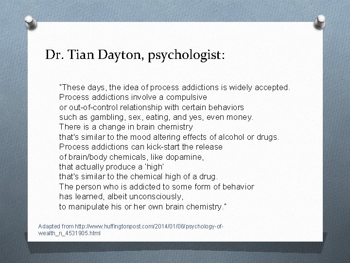 Dr. Tian Dayton, psychologist: “These days, the idea of process addictions is widely accepted.