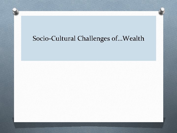 Socio-Cultural Challenges of…Wealth 