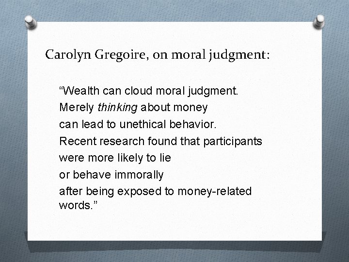 Carolyn Gregoire, on moral judgment: “Wealth can cloud moral judgment. Merely thinking about money