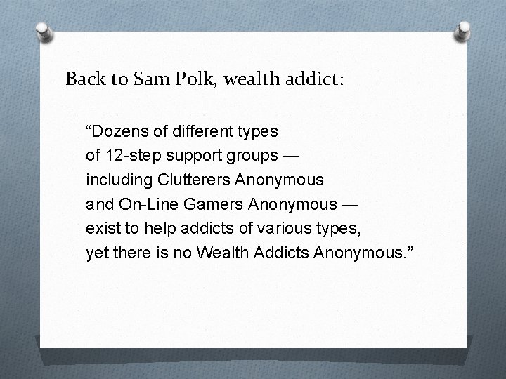 Back to Sam Polk, wealth addict: “Dozens of different types of 12 -step support